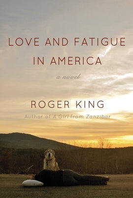 Love and Fatigue in America by King, Roger