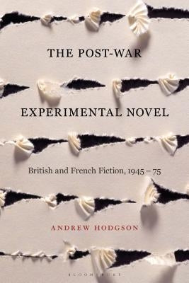 The Post-War Experimental Novel: British and French Fiction, 1945-75 by Hodgson, Andrew