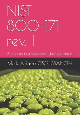 NIST 800-171 rev. 1: Post-Secondary Education Cyber-Guidebook by Russo Cissp-Issap Ceh, Mark a.