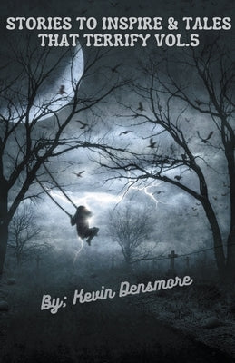 Stories to Inspire and Tales that Terrify Vol.5 by Densmore, Kevin