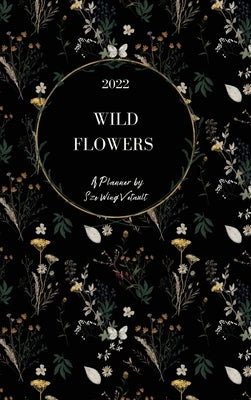 Wild Flowers 2022 Weekly Planner (Black Cover) Hardback by Vetault, Sze Wing