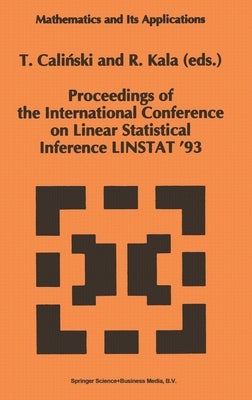 Proceedings of the International Conference on Linear Statistical Inference Linstat '93 by Calinski, Tadeusz