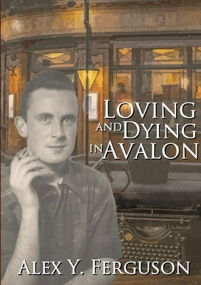 Loving and Dying in Avalon by Ferguson, Alex Y.