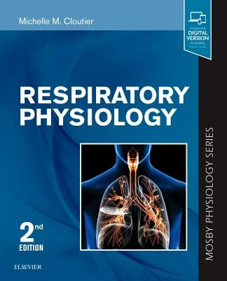 Respiratory Physiology: Mosby Physiology Series by Cloutier, Michelle M.