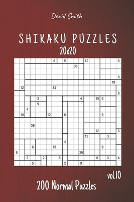 Shikaku Puzzles - 200 Normal Puzzles 20x20 vol.10 by Smith, David