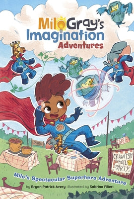 Milo's Spectacular Superhero Adventure by Avery, Bryan Patrick