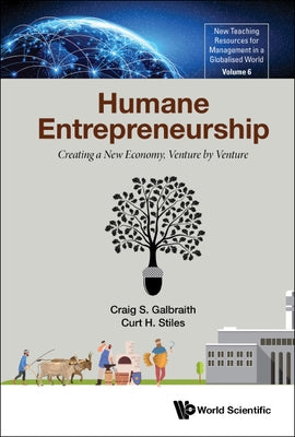 Humane Entrepreneurship: Creating a New Economy, Venture by Venture by Galbraith, Craig S.