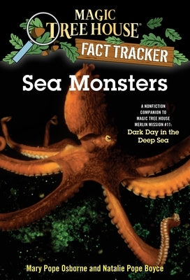Sea Monsters: A Nonfiction Companion to Magic Tree House Merlin Mission #11: Dark Day in the Deep Sea by Osborne, Mary Pope