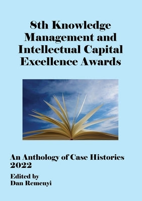 8th Knowledge Management and Intellectual Capital Excellence Awards 2022 by Remenyi, Dan