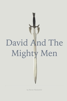 David and the Mighty Men by Niedzielski, Steven
