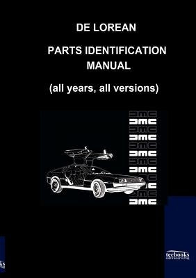 De Lorean Parts Identification Manual by Motor Co, De Lorean
