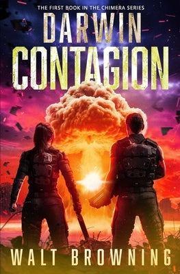 Darwin Contagion: A Post-Apocalyptic Survival Thriller by Browning, Walt