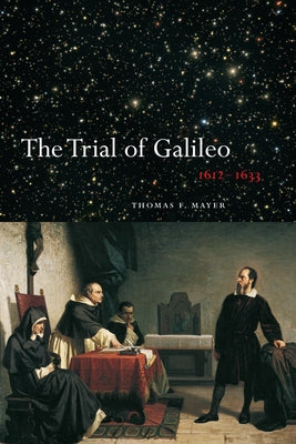 The Trial of Galileo, 1612-1633 by Mayer, Thomas F.