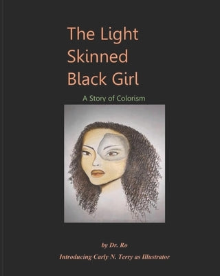 The Light Skinned Black Girl: A Story of Colorism by Terry, Carly N.