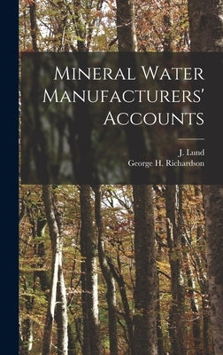Mineral Water Manufacturers' Accounts [microform] by Lund, J. (John)