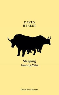 Sleeping among Yaks by Healey, David