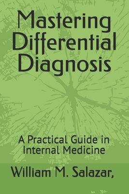 Mastering Differential Diagnosis: A Practical Guide in Internal Medicine by Salazar, William M.