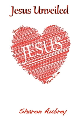 Jesus Unveiled by Aubrey, Sharon