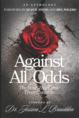 Against All Odds: The Rose That Grew From Concrete by Robinson, Josette