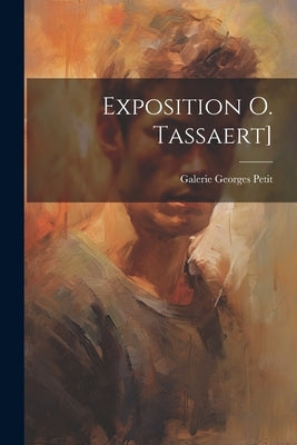 Exposition O. Tassaert] by Petit, Galerie Georges