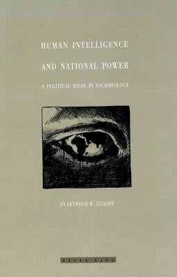 Human Intelligence and National Power: A Political Essay in Sociobiology by Itzkoff, Seymour W.