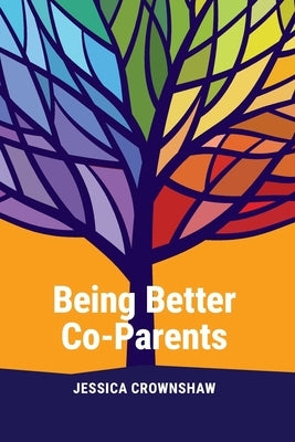 Being Better Co-Parents by Crownshaw, Jessica