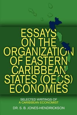 Essays on the OECS Economies: Selected Writings of a Caribbean Economist by Jones-Hendrickson, S. B.