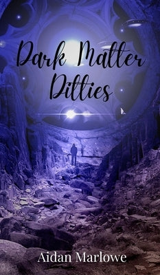 Dark Matter Ditties by Marlowe, Aidan