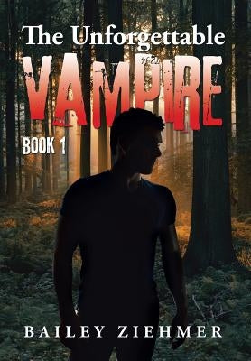 The Unforgettable Vampire: Book 1 by Ziehmer, Bailey
