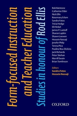 Form-Focused Instruction and Teacher Education: Studies in Honor of Rod Ellis by Ellis, Rod