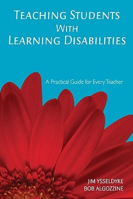 Teaching Students with Learning Disabilities: A Practical Guide for Every Teacher by Ysseldyke, James E.