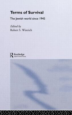 Terms of Survival: The Jewish World Since 1945 by Wistrich, Robert S.