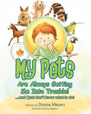 My Pets Are Always Getting Me Into Trouble! by Migabon, Roy
