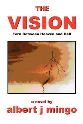 The Vision: Torn Between Heaven and Hell by Mingo, Albert J.