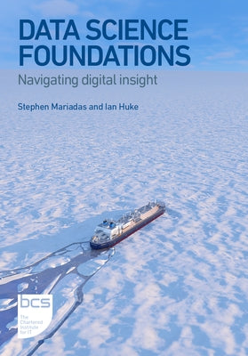 Data Science Foundations: Navigating digital insight by Mariadas, Stephen