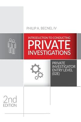 Introduction to Conducting Private Investigations: Private Investigator Entry Level (02E) (2018 Edition) by Becnel IV, Philip a.