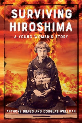 Surviving Hiroshima: A Young Woman's Story by Drago, Anthony