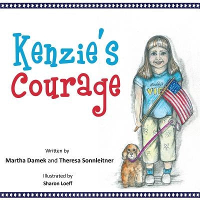 Kenzie's Courage: Kindness and Friendship Inspire a Military Family During Deployment by Sonnleitner, Theresa