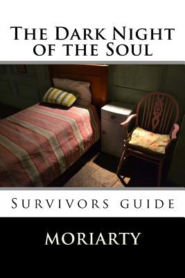 The Dark Night of the Soul: Survivors guide by Moriarty, Dean