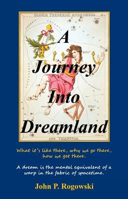 A Journey Into Dreamland by Rogowski, John P.