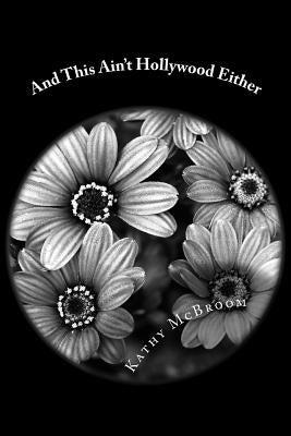 And This Ain't Hollywood Either: A Second 30 Day Devotional for Women by McBroom, Kathy