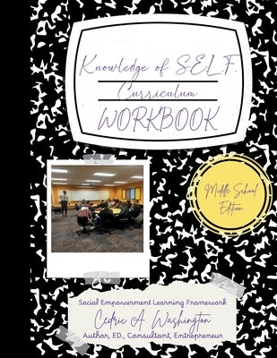 Knowledge of SELF Curriculum- Middle School Student Workbook by Washington, Cedric A.
