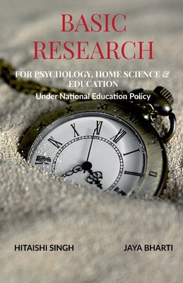 Basic Research: For Psychology, Home Science and Education by Singh, Hitaishi