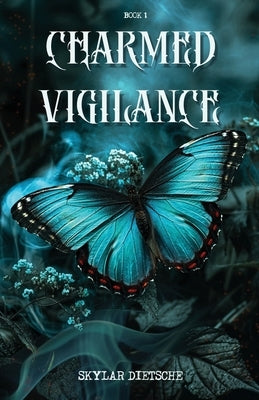 Charmed Vigilance by Dietsche, Skylar