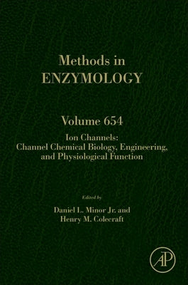 Ion Channels: Channel Chemical Biology, Engineering, and Physiological Function: Volume 654 by Minor, Daniel L.