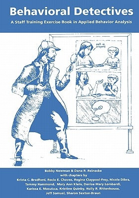 Behavioral Detectives: A Staff Training Exercise Book in Applied Behavior Analysis by Reinecke Ph. D., Dana R.