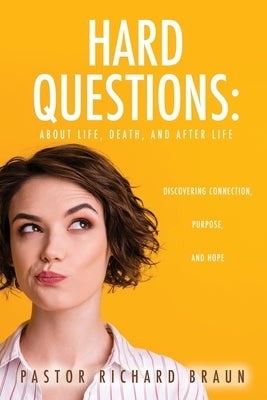 Hard Questions: About Life, Death, and After Life by Brown, Pastor Richard