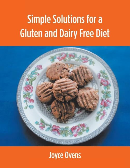 Simple Solutions for a Gluten and Dairy Free Diet by Ovens, Joyce