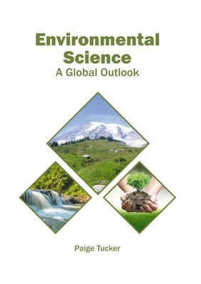 Environmental Science: A Global Outlook by Tucker, Paige
