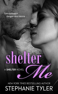 Shelter Me: A Shelter Novel by Tyler, Stephanie